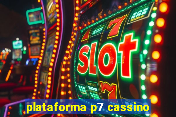 plataforma p7 cassino